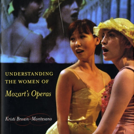 Understanding the Women of  Mozart's Operas