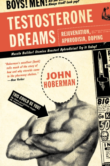 Testosterone Dreams: Rejuvenation, Aphrodisia, Doping