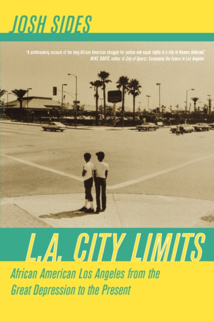 L.A. City Limits: African American Los Angeles from the Great Depression to the Present