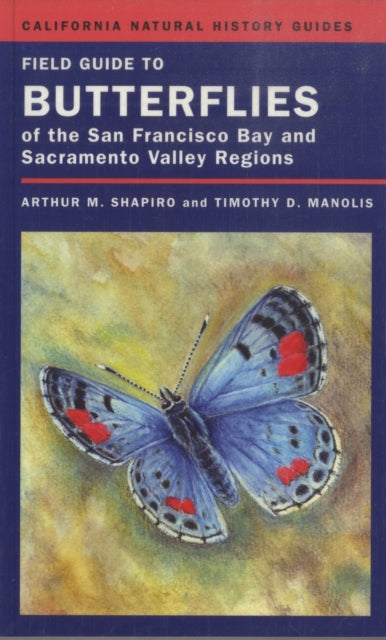 Field Guide to Butterflies of the San Francisco Bay and Sacramento Valley Regions