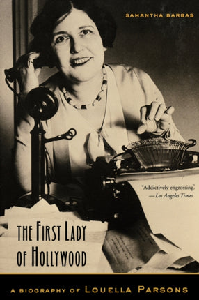 The First Lady of Hollywood: A Biography of Louella Parsons