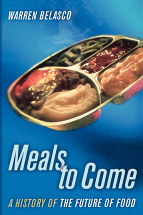 Meals to Come: A History of the Future of Food