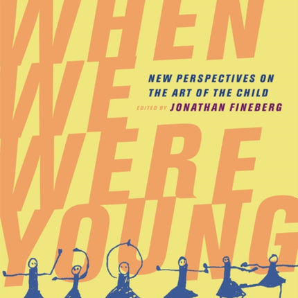 When We Were Young: New Perspectives on the Art of the Child