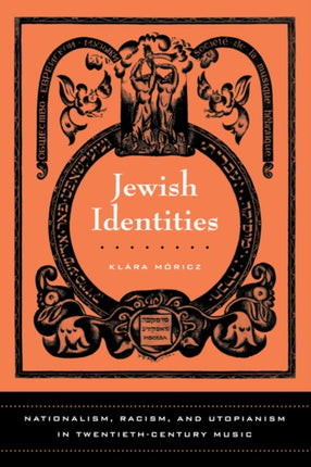 Jewish Identities: Nationalism, Racism, and Utopianism in Twentieth-Century Music