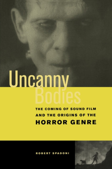 Uncanny Bodies: The Coming of Sound Film and the Origins of the Horror Genre