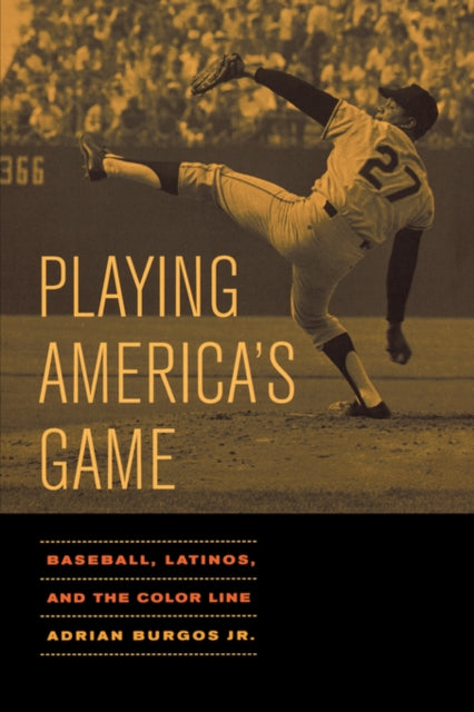 Playing America's Game: Baseball, Latinos, and the Color Line