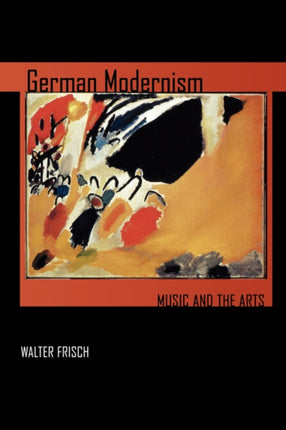 German Modernism Music and the Arts 3 California