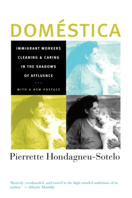 Domestica: Immigrant Workers Cleaning and Caring in the Shadows of Affluence, With a New Preface