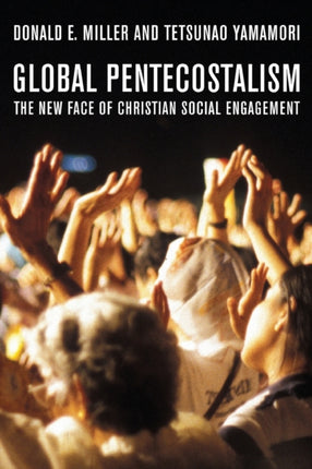 Global Pentecostalism: The New Face of Christian Social Engagement