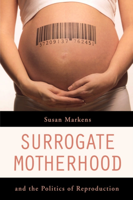 Surrogate Motherhood and the Politics of Reproduction