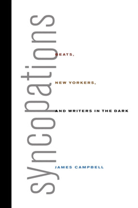 Syncopations: Beats, New Yorkers, and Writers in the Dark