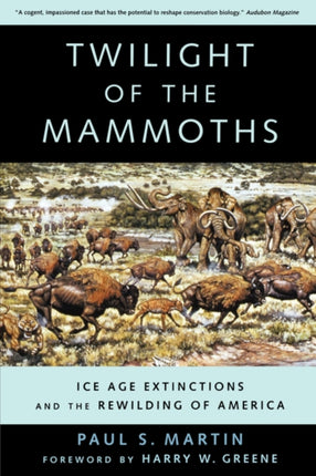 Twilight of the Mammoths: Ice Age Extinctions and the Rewilding of America