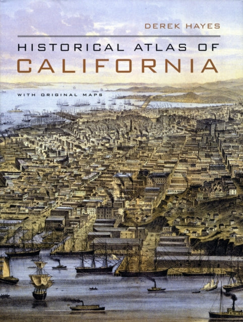 Historical Atlas of California: With Original Maps