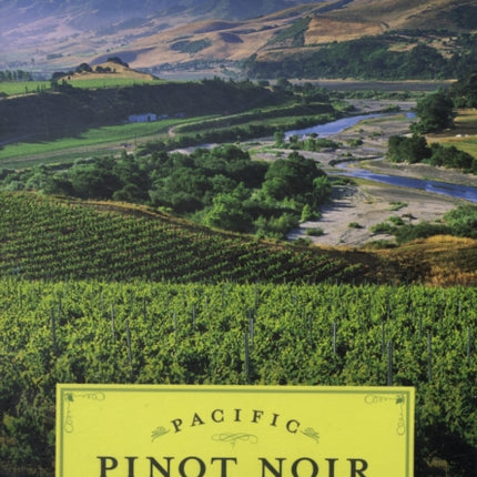 Pacific Pinot Noir: A Comprehensive Winery Guide for Consumers and Connoisseurs