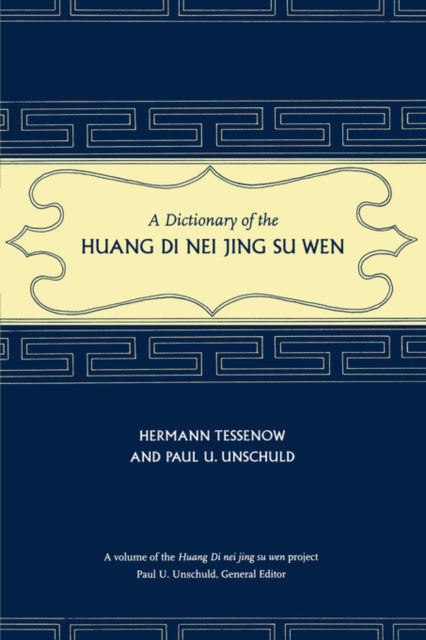 A Dictionary of the Huang Di Nei Jing Su Wen