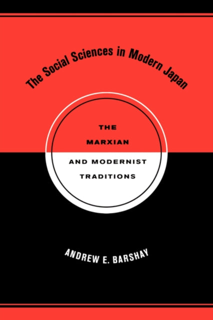 The Social Sciences in Modern Japan: The Marxian and Modernist Traditions