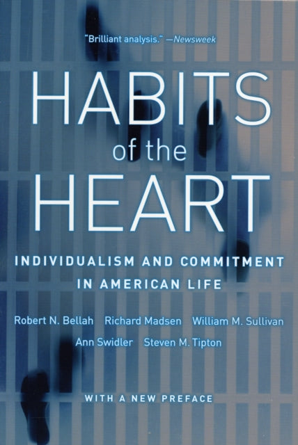 Habits of the Heart, With a New Preface: Individualism and Commitment in American Life