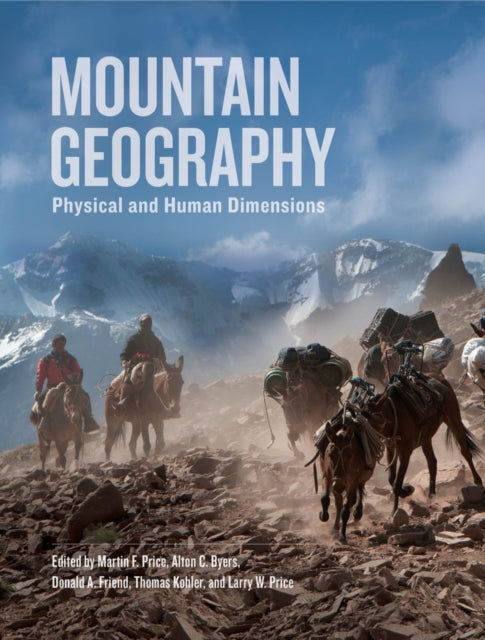 Mountain Geography: Physical and Human Dimensions