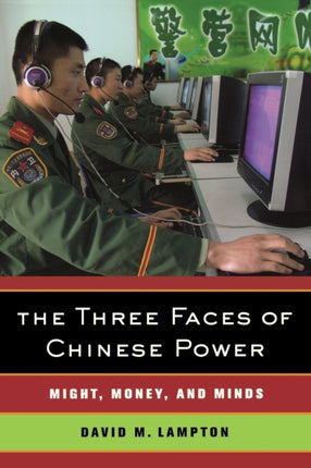 The Three Faces of Chinese Power: Might, Money, and Minds