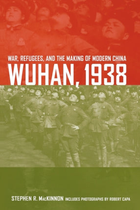 Wuhan, 1938: War, Refugees, and the Making of Modern China