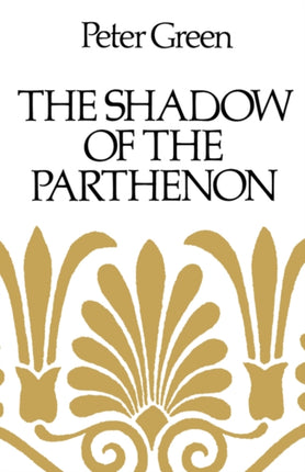 The Shadow of the Parthenon: Studies in Ancient History and Literature