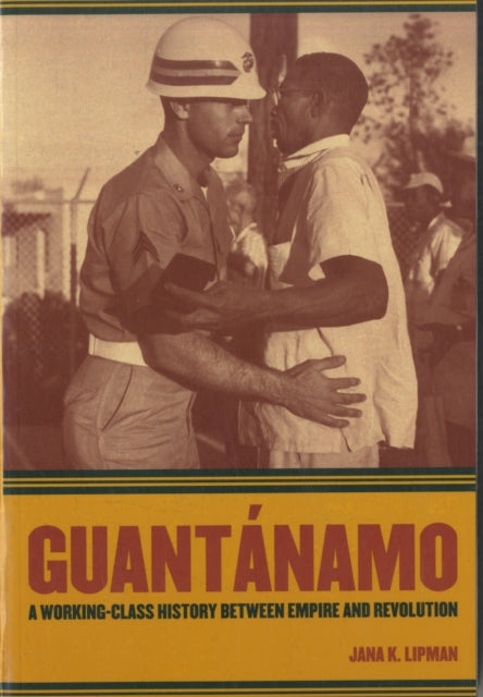 Guantanamo: A Working-Class History between Empire and Revolution