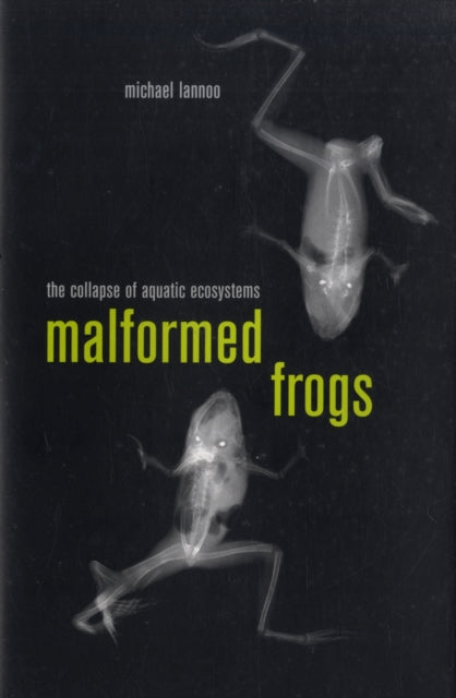 Malformed Frogs: The Collapse of Aquatic Ecosystems