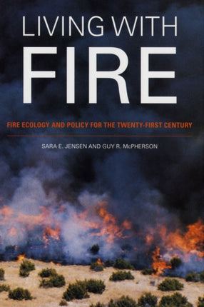 Living with Fire: Fire Ecology and Policy for the Twenty-first Century