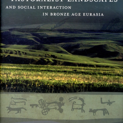 Pastoralist Landscapes and Social Interaction in Bronze Age Eurasia