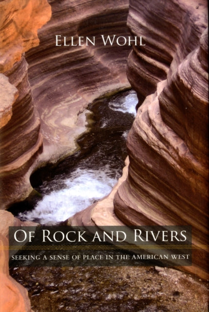 Of Rock and Rivers  Seeking a Sense of Place in