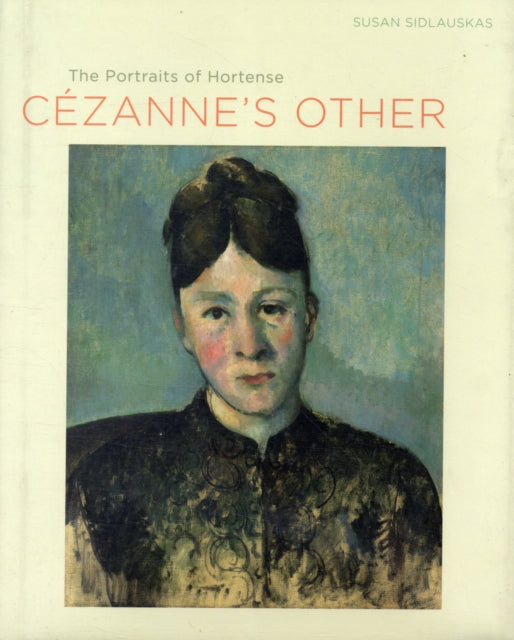 Cezanne's Other: The Portraits of Hortense