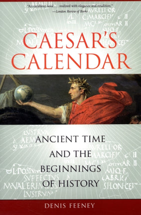 Caesar's Calendar: Ancient Time and the Beginnings of History