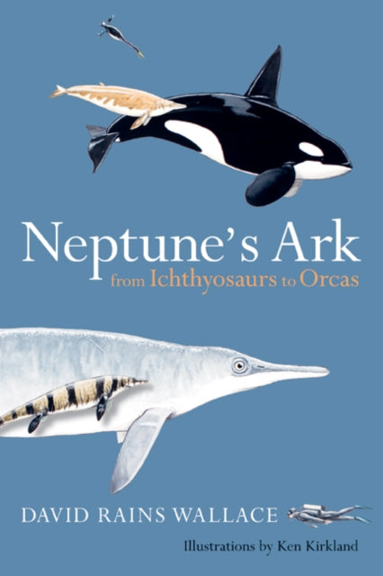 Neptune’s Ark: From Ichthyosaurs to Orcas