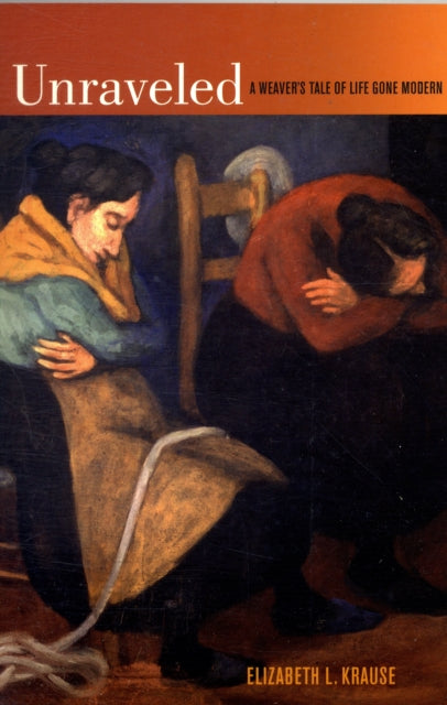 Unraveled A Weavers Tale of Life Gone Modern