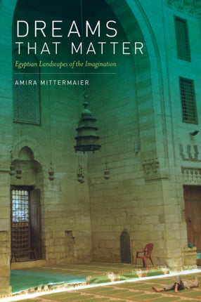 Dreams That Matter: Egyptian Landscapes of the Imagination