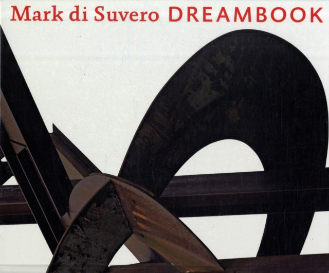 Mark di Suvero: Dreambook