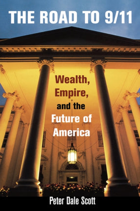 The Road to 9/11: Wealth, Empire, and the Future of America