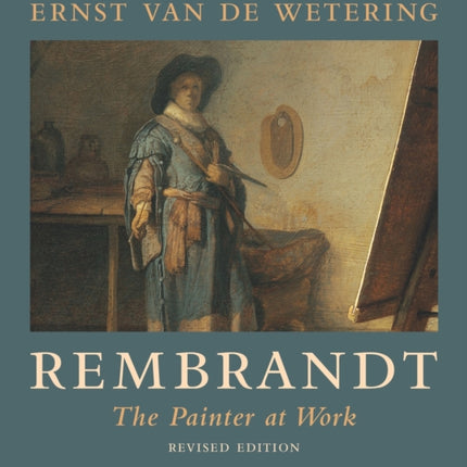 Rembrandt: The Painter at Work