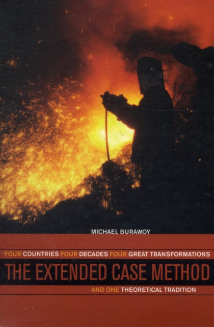 The Extended Case Method: Four Countries, Four Decades, Four Great Transformations, and One Theoretical Tradition