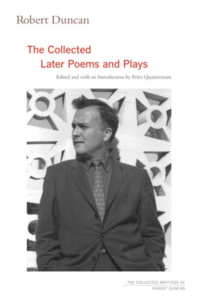 Robert Duncan: The Collected Later Poems and Plays