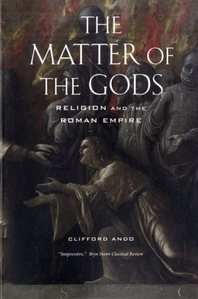 The Matter of the Gods: Religion and the Roman Empire