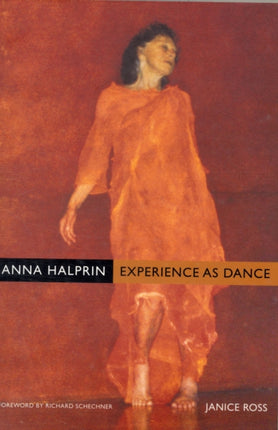 Anna Halprin: Experience as Dance