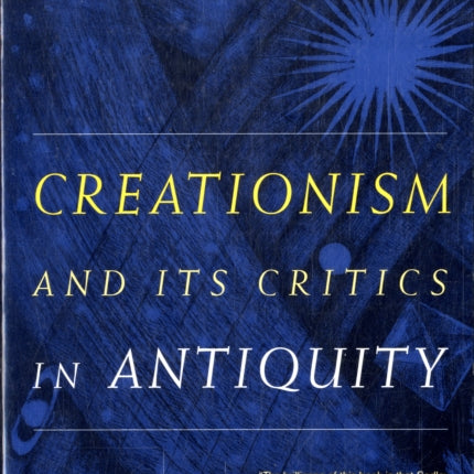 Creationism and Its Critics in Antiquity