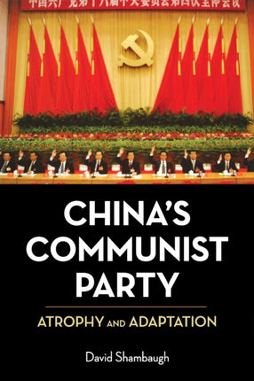 China's Communist Party: Atrophy and Adaptation