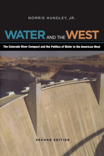 Water and the West: The Colorado River Compact and the Politics of Water in the American West