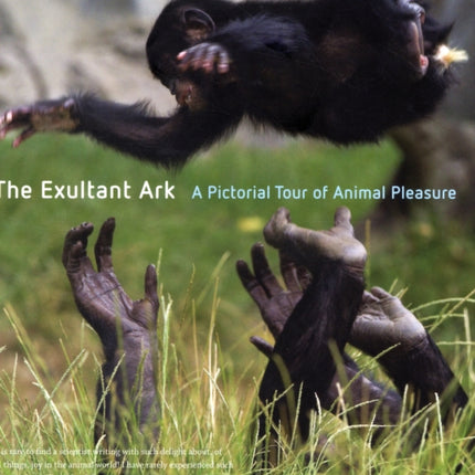 The Exultant Ark: A Pictorial Tour of Animal Pleasure