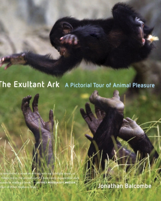 The Exultant Ark: A Pictorial Tour of Animal Pleasure