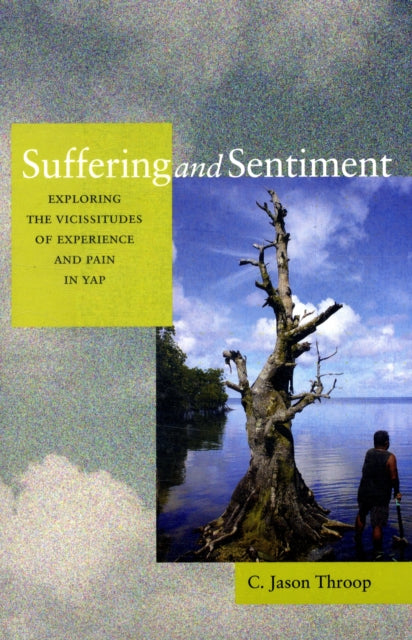 Suffering and Sentiment: Exploring the Vicissitudes of Experience and Pain in Yap