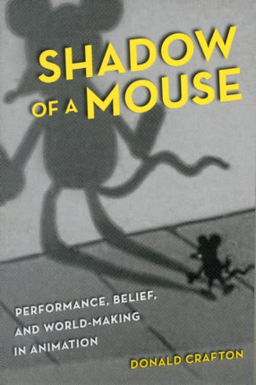 Shadow of a Mouse: Performance, Belief, and World-Making in Animation