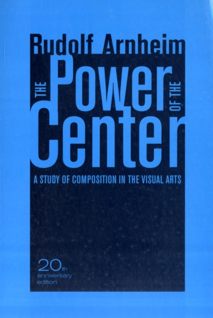 The Power of the Center: A Study of Composition in the Visual Arts, 20th Anniversary Edition